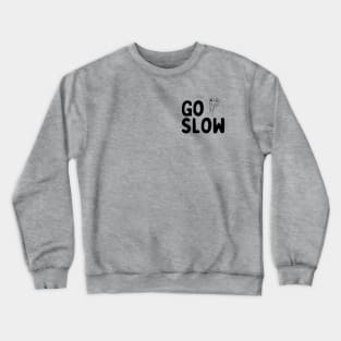 Go Slow - with mascot, left chest placement, black ink Crewneck Sweatshirt